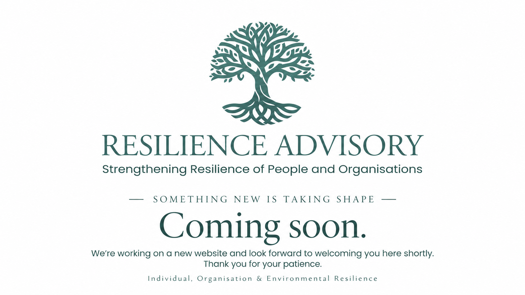 Resilience Advisory tree logo and name. Strengthening Resilience of People and Organisations. Something new is taking shape. Coming soon. We're working on a new website and look forward to welcoming you here shortly. Thank you for your patience. Individual, Organisation and Environmental Resilience.